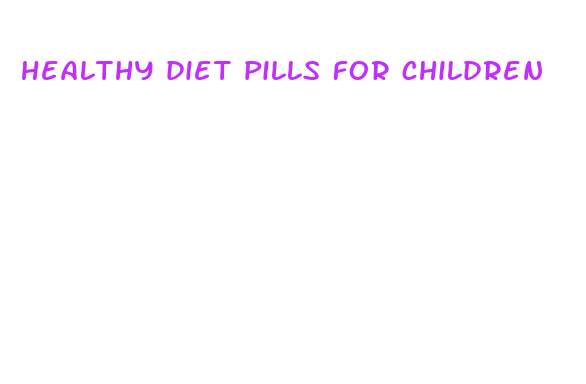 healthy diet pills for children