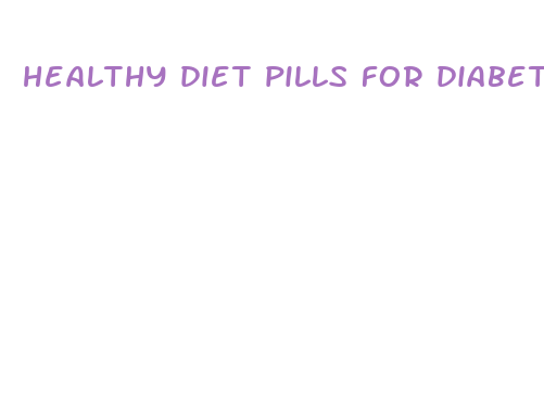 healthy diet pills for diabetics