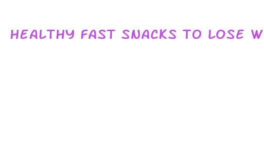 healthy fast snacks to lose weight