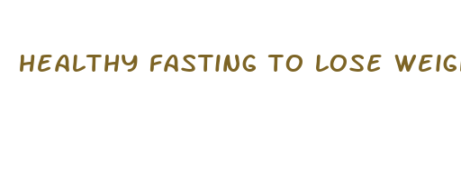 healthy fasting to lose weight test