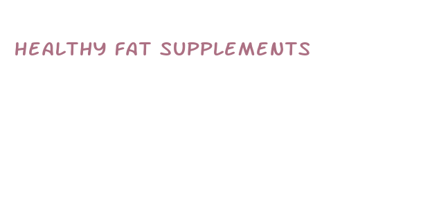 healthy fat supplements