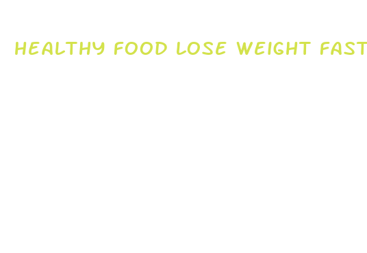 healthy food lose weight fast