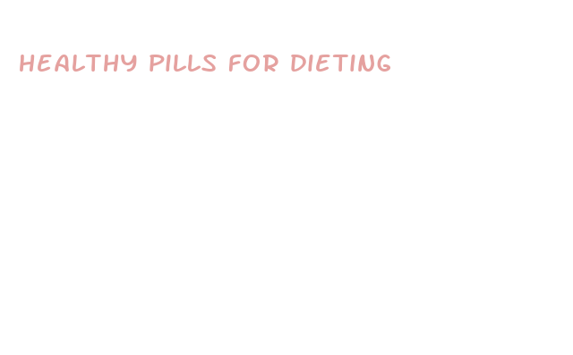 healthy pills for dieting