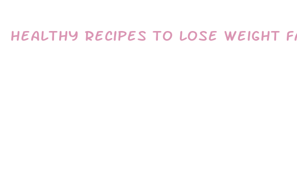 healthy recipes to lose weight fast dinner