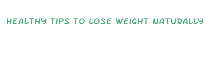 healthy tips to lose weight naturally