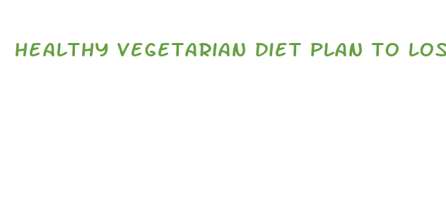 healthy vegetarian diet plan to lose weight fast