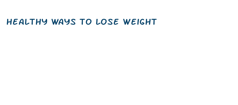 healthy ways to lose weight