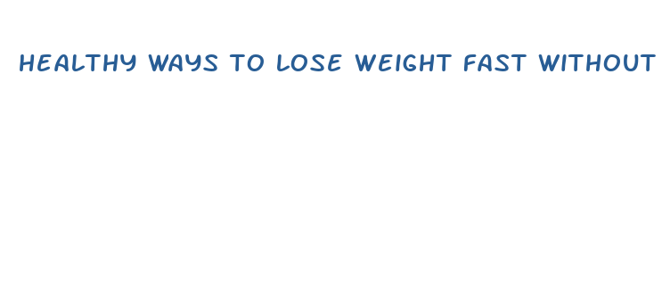 healthy ways to lose weight fast without exercise