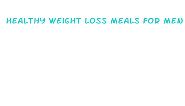 healthy weight loss meals for men