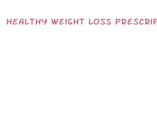 healthy weight loss prescription pills