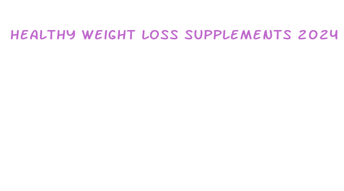 healthy weight loss supplements 2024