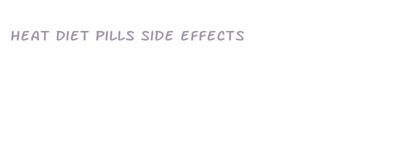 heat diet pills side effects