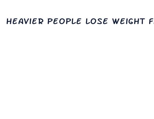 heavier people lose weight faster research