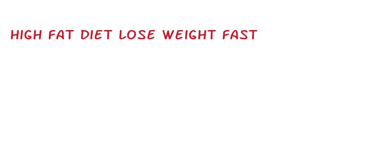 high fat diet lose weight fast