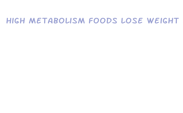 high metabolism foods lose weight fast