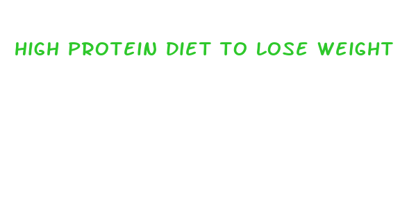 high protein diet to lose weight fast