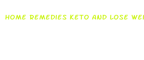 home remedies keto and lose weight fast