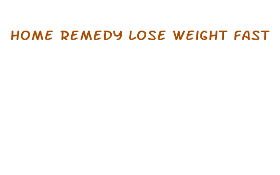 home remedy lose weight fast