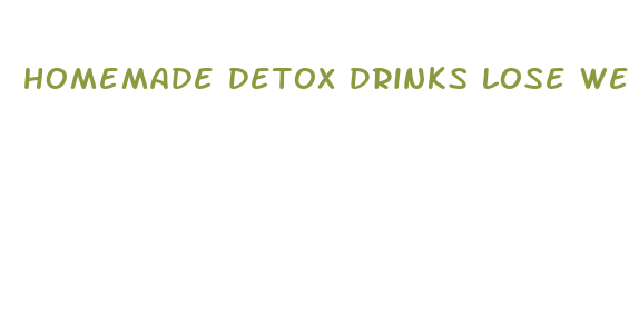 homemade detox drinks lose weight fast