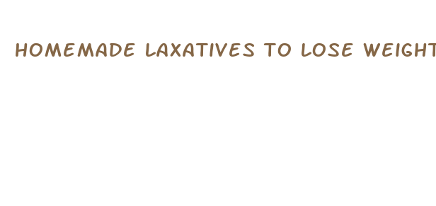 homemade laxatives to lose weight fast