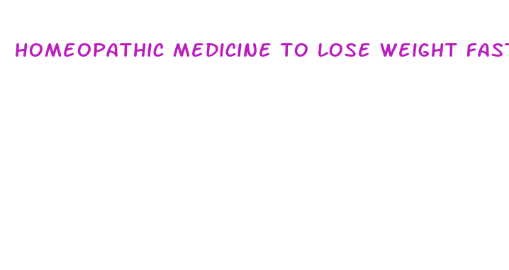 homeopathic medicine to lose weight fast