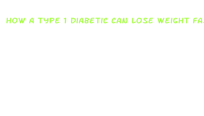 how a type 1 diabetic can lose weight fast