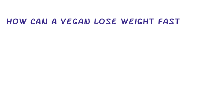 how can a vegan lose weight fast