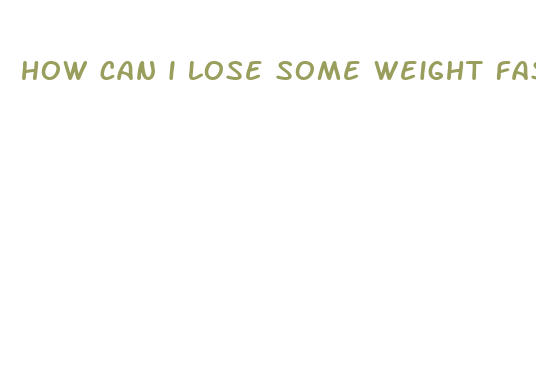 how can i lose some weight fast