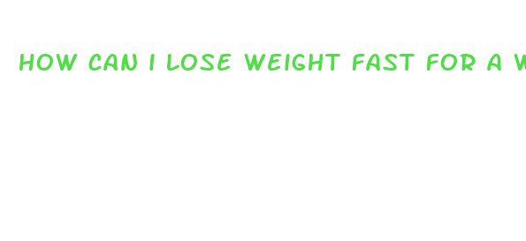 how can i lose weight fast for a wedding