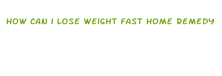 how can i lose weight fast home remedy