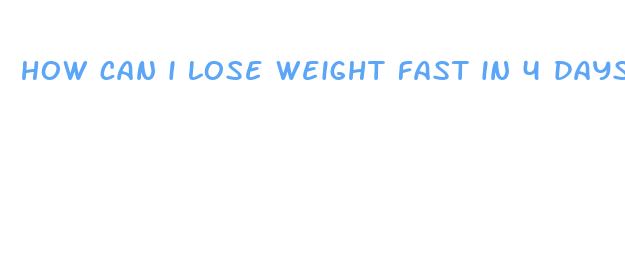 how can i lose weight fast in 4 days