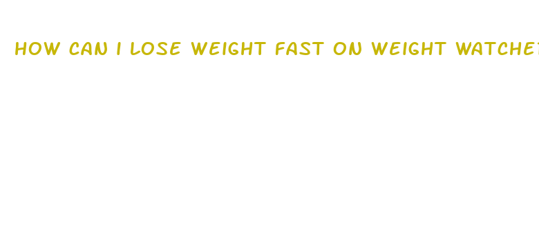 how can i lose weight fast on weight watchers