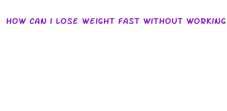 how can i lose weight fast without working oit