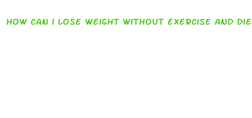 how can i lose weight without exercise and dieting