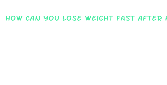 how can you lose weight fast after having a baby