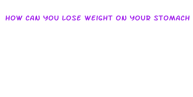 how can you lose weight on your stomach fast