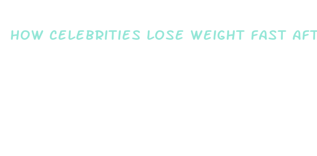 how celebrities lose weight fast after pregnancy