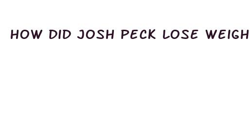 how did josh peck lose weight so fast