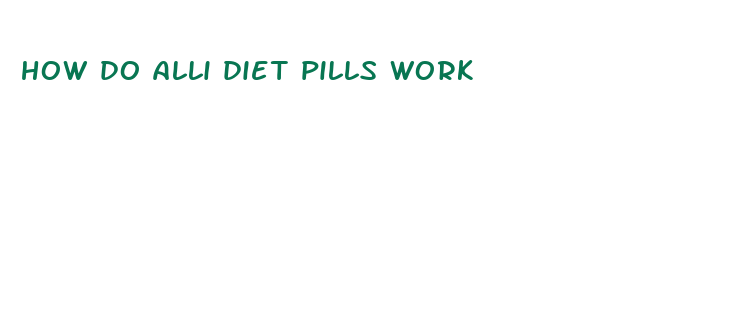 how do alli diet pills work