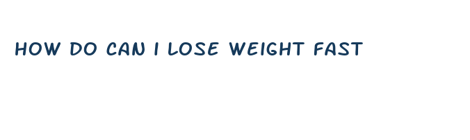 how do can i lose weight fast