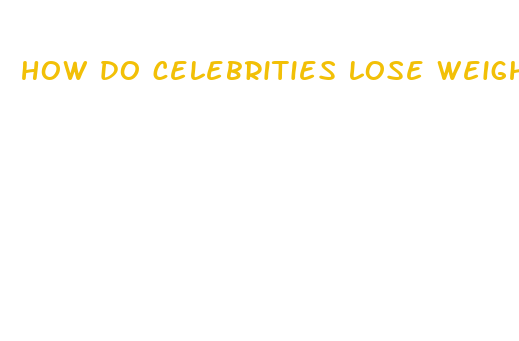 how do celebrities lose weight fast yahoo