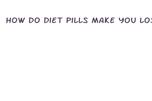 how do diet pills make you lose weight