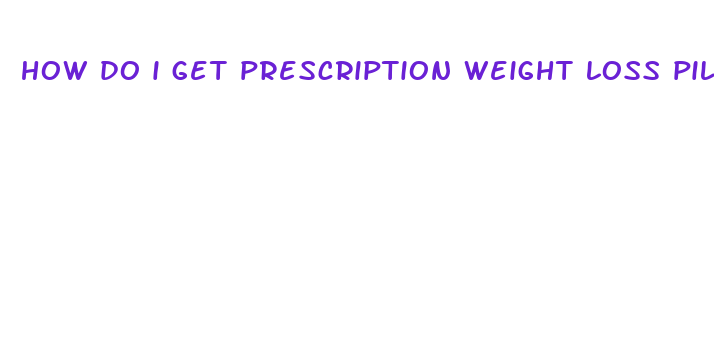 how do i get prescription weight loss pills