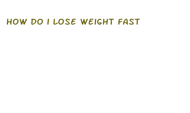 how do i lose weight fast