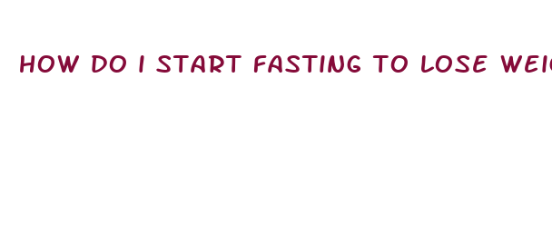 how do i start fasting to lose weight