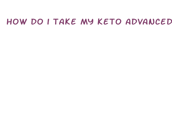 how do i take my keto advanced weight loss pills