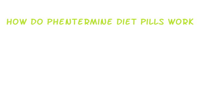 how do phentermine diet pills work