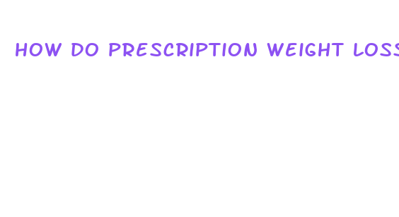 how do prescription weight loss pills work