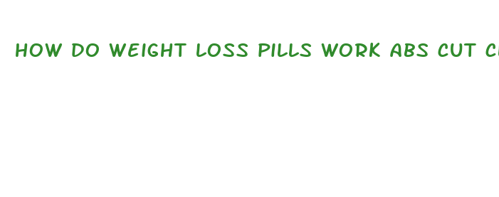 how do weight loss pills work abs cut cla