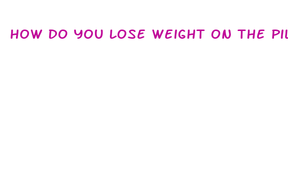 how do you lose weight on the pill